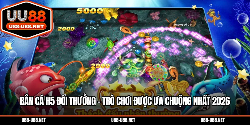 Bắn cá H5 đổi thưởng