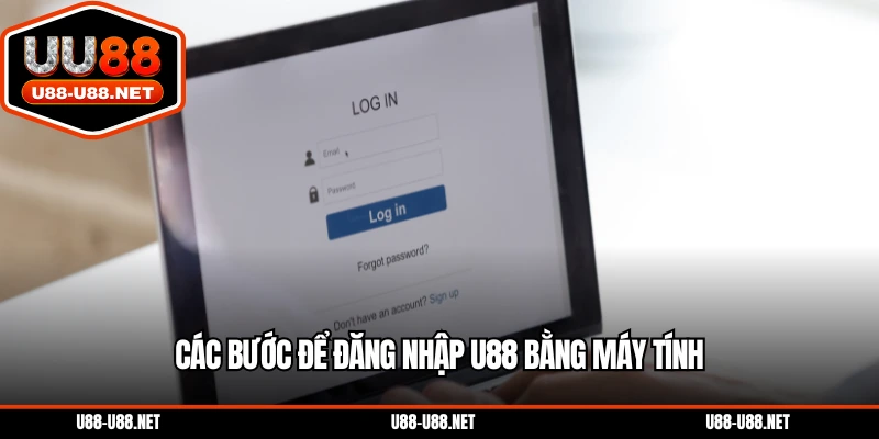 Các bước để đăng nhập U88 bằng máy tính
