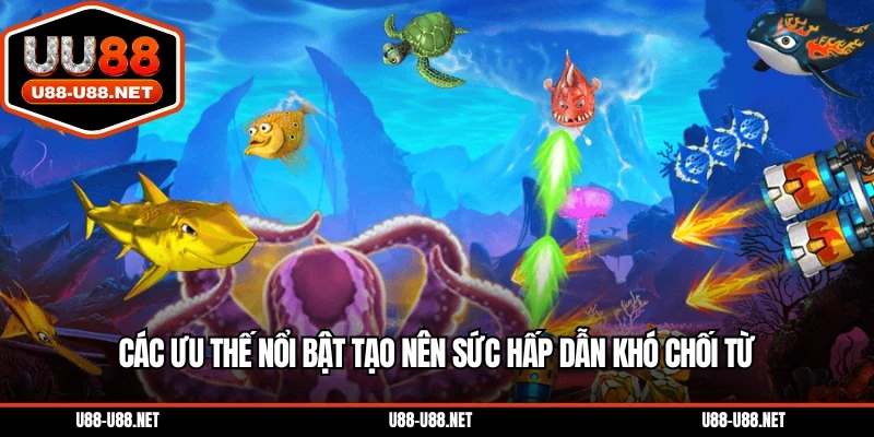 Các ưu thế nổi bật tạo sức hấp dẫn khó Xác minh nhận từ