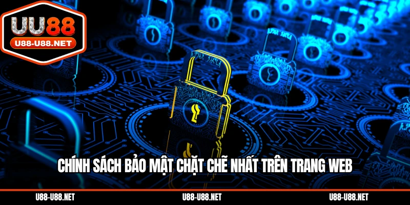 Chính sách bảo mật chặt chẽ nhất trên trang web