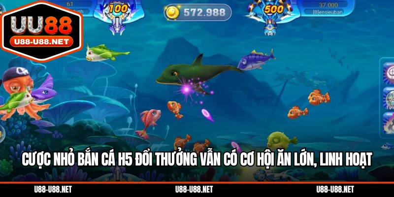 Cược nhỏ bắn cá H5 đổi thưởng vẫn có cơ hội ăn lớn, linh hoạt