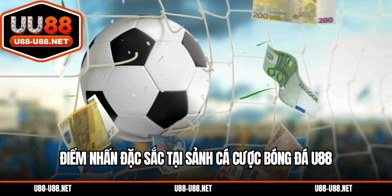Điểm nhấn đặc sắc tại quầy đánh bóng đá U88