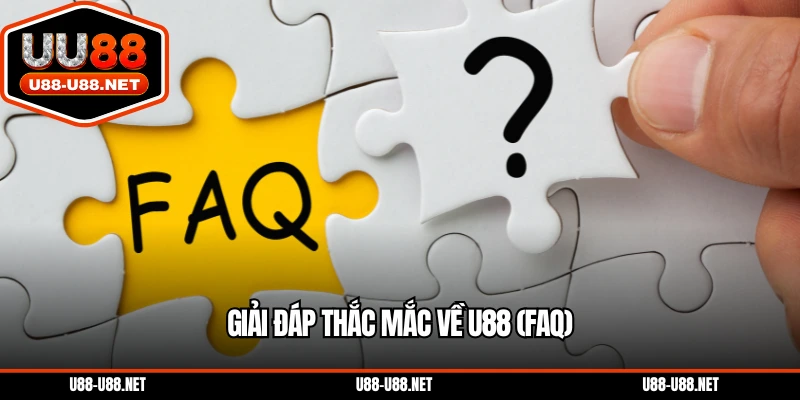 Giải Đáp Thắc Mắc Về U88 (FAQ)
