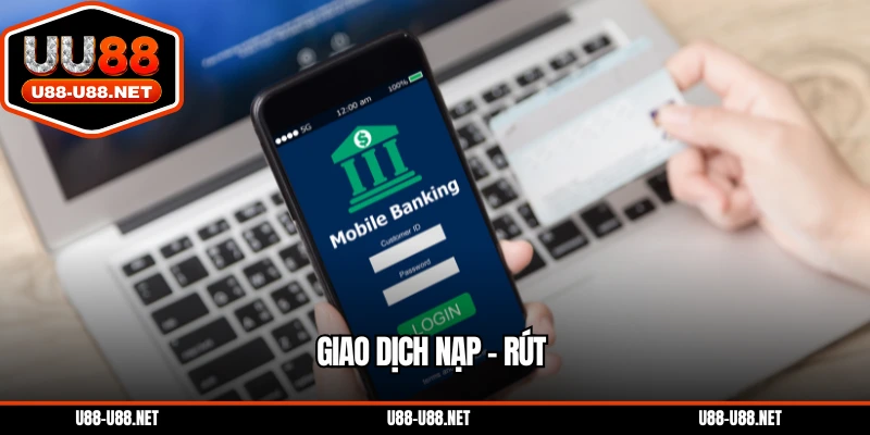 Giao Dịch Nạp – Rút