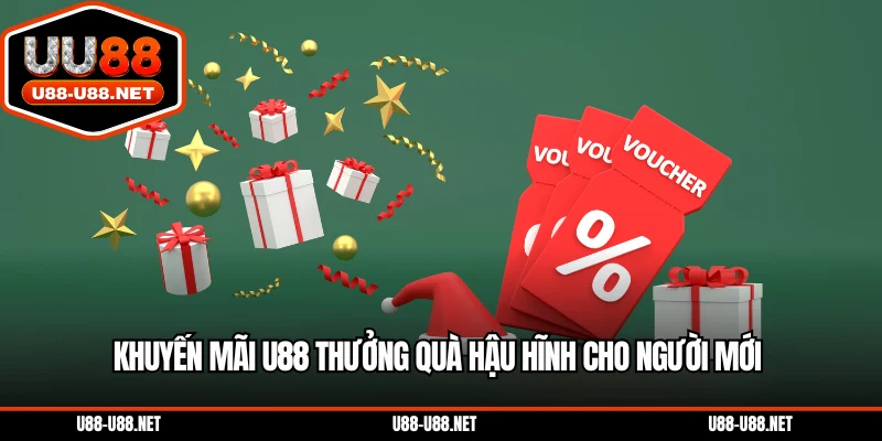 Khuyến mãi U88 thưởng quà hậu hĩnh cho người mới