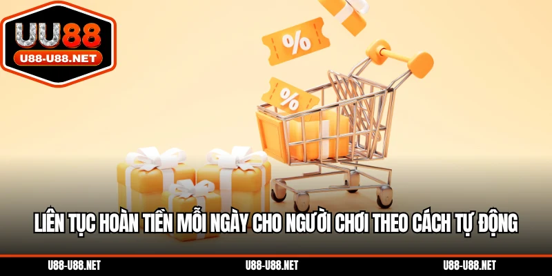 Liên tục hoàn tiền mỗi ngày cho người chơi theo cách tự động