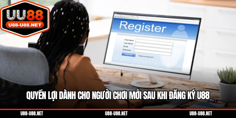 Quyền lợi dành cho người chơi mới sau khi đăng ký U88