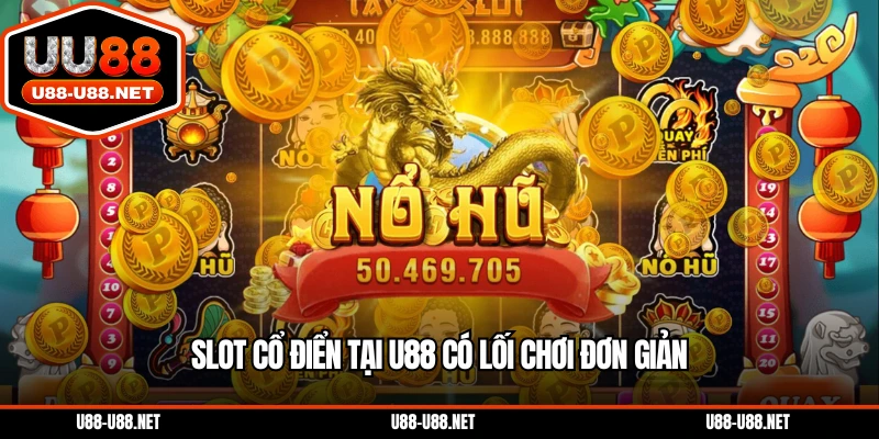 Slot cổ điển tại U88 có lối chơi đơn giản