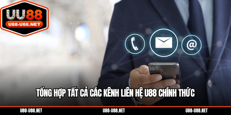 Tổng hợp tất cả các kênh liên hệ U88 chính thức