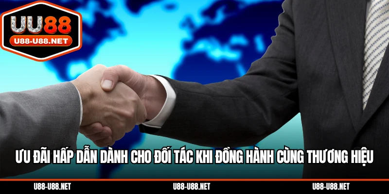 Ưu đãi hấp dẫn dành cho đối tác khi đồng hành cùng thương hiệu