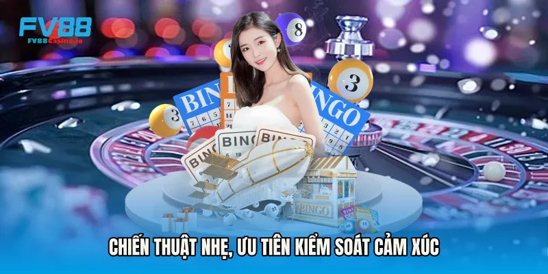 Chiến thuật nhẹ, ưu tiên kiểm soát cảm xúc