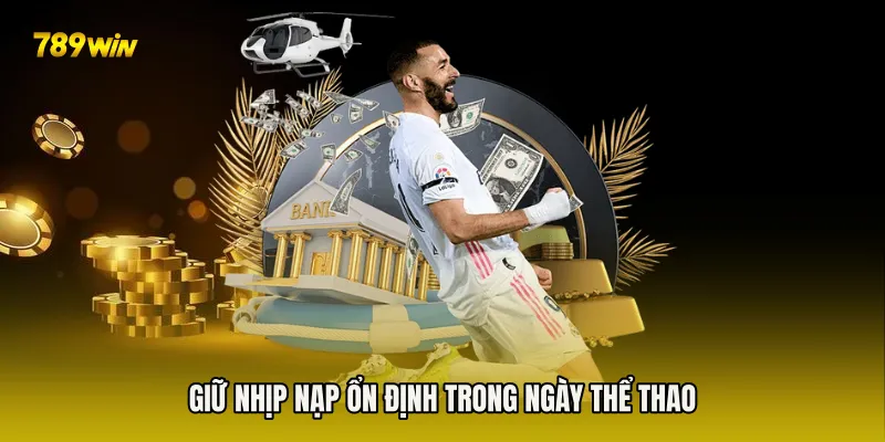 Giữ nhịp nạp ổn định trong ngày thể thao