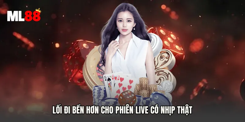 Lối đi bền hơn cho phiên live có nhịp thật