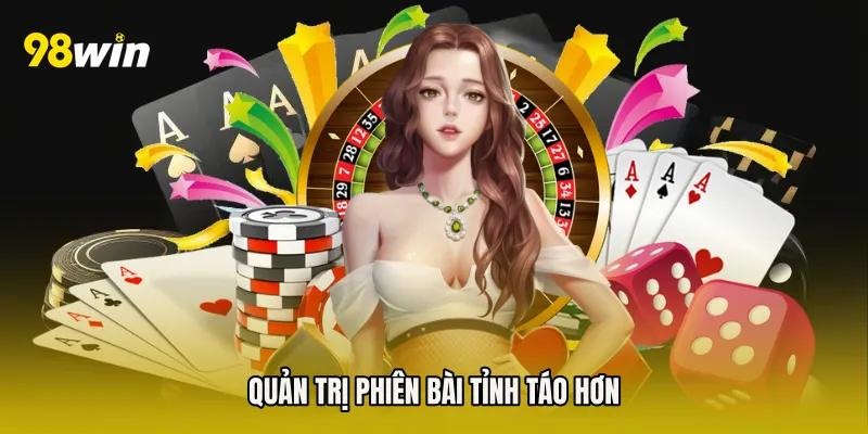 Quản trị phiên bài tỉnh táo hơn